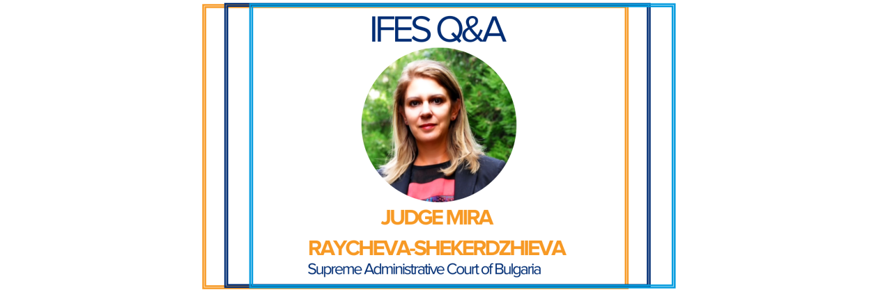 IFES Q&A with Judge Mira Raycheva-Shekerdzhieva 